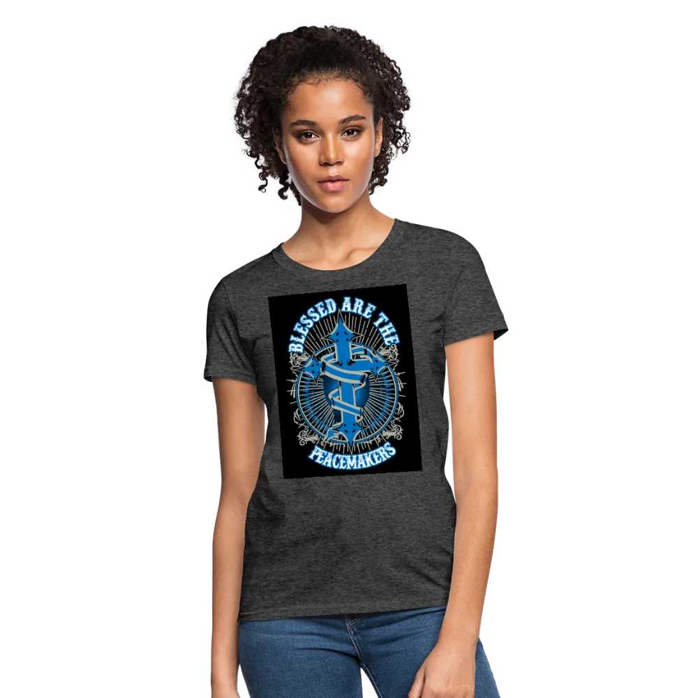 Blessed Are The Peacemakers Women's T-Shirt