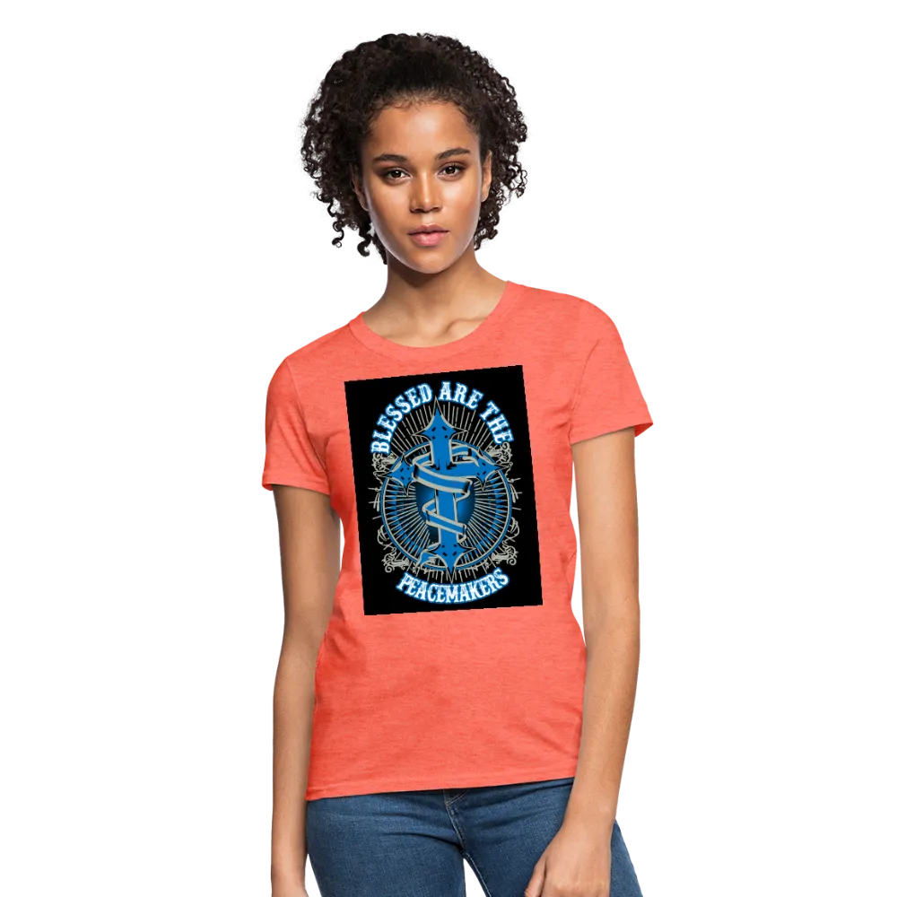 Blessed Are The Peacemakers Women's T-Shirt