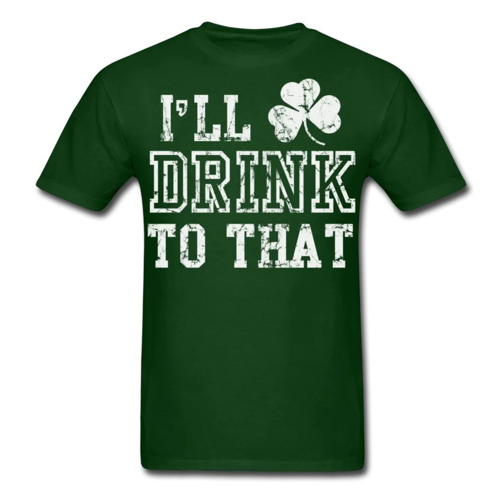 I'll Drink To That Men's Classic T-Shirt