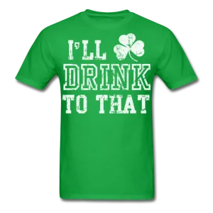 I'll Drink To That Men's Classic T-Shirt