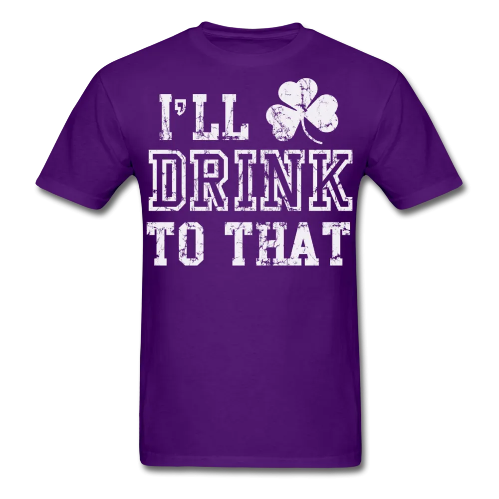 I'll Drink To That Men's Classic T-Shirt