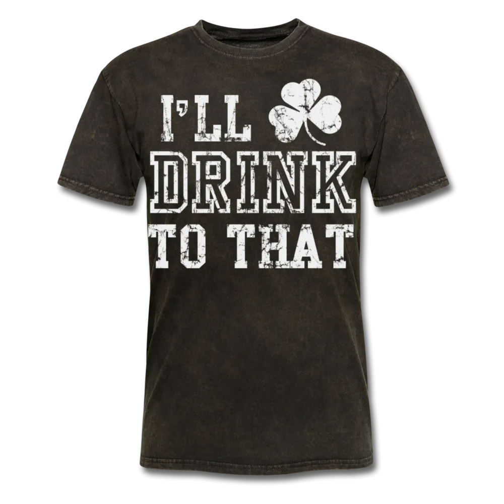 I'll Drink To That Men's Classic T-Shirt