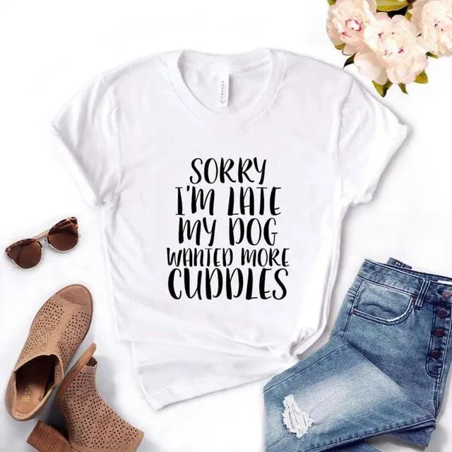 Sorry I'm Late My Dog Wanted More Cuddles Dachshund T-Shirt