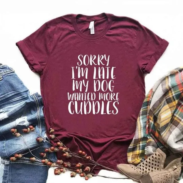 Sorry I'm Late My Dog Wanted More Cuddles Dachshund T-Shirt