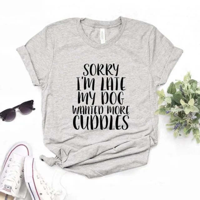 Sorry I'm Late My Dog Wanted More Cuddles Dachshund T-Shirt